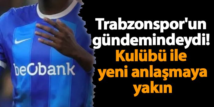 Trabzonspor’un gündemindeydi! Kulübü ile yeni anlaşmaya yakın | Trabzon Haber