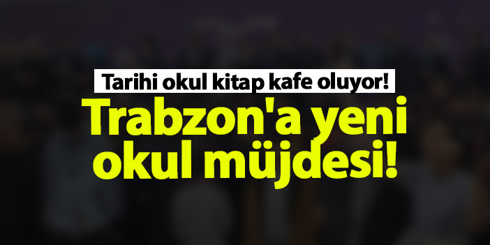 Trabzon Milletvekili Mustafa Şen müjdeyi verdi! “Tarihi okul kitap kafeye dönüşecek” | Trabzon Haber