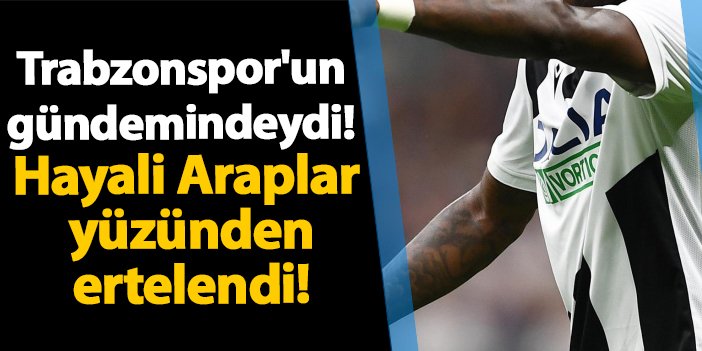 Trabzonspor’un gündemindeydi! Hayali Araplar yüzünden ertelendi! | Trabzon Haber