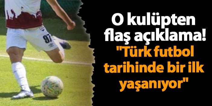 O kulüpten flaş açıklama! “Türk futbol tarihinde bir ilk yaşanıyor” | Trabzon Haber