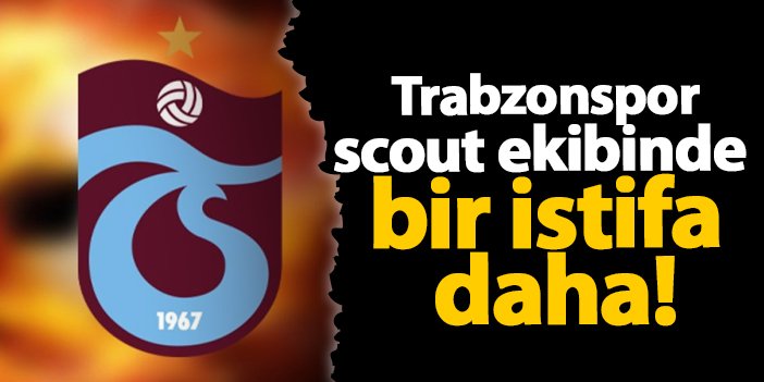 Trabzonspor’da scout ekibinde bir istifa daha! | Trabzon Haber