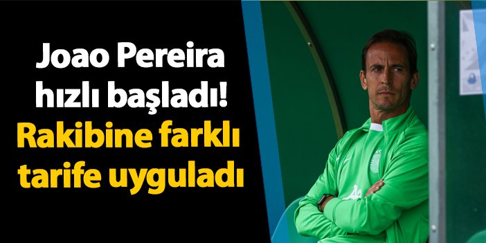 Joao Pereira hızlı başladı! Rakibine farklı tarife uyguladı | Trabzon Haber