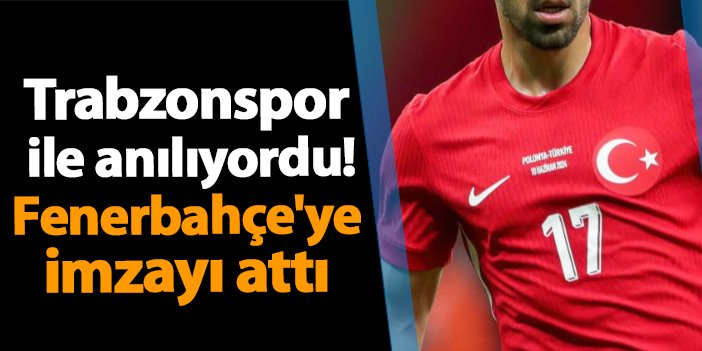 Trabzonspor ile anılıyordu! Fenerbahçe’ye imzayı attı | Trabzon Haber