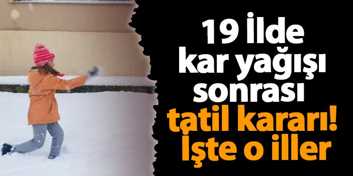 19 İlde kar yağışı sonrası tatil kararı! İşte o iller | Trabzon Haber