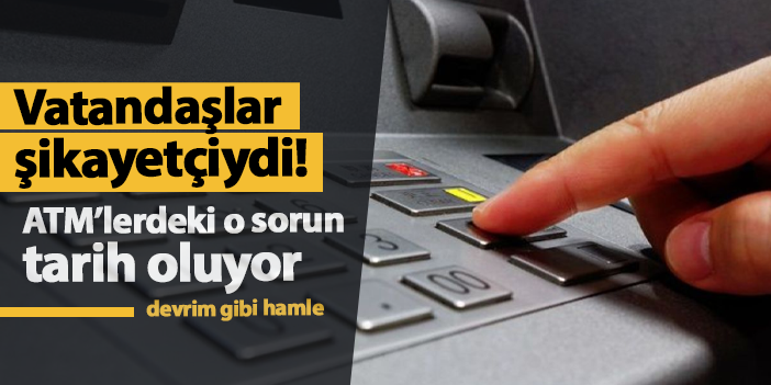 Devrim gibi hamle! Vatandaşlar şikayetçiydi: ATM’lerdeki o sorun tarih oluyor | Trabzon Haber