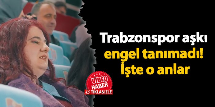 Trabzonspor aşkı engel tanımadı! İşte o anlar | Trabzon Haber