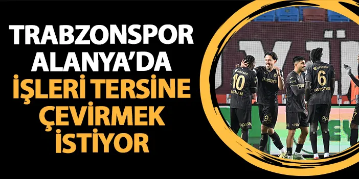 Trabzonspor kötü seriyi sonlandırmak istiyor | Trabzon Haber