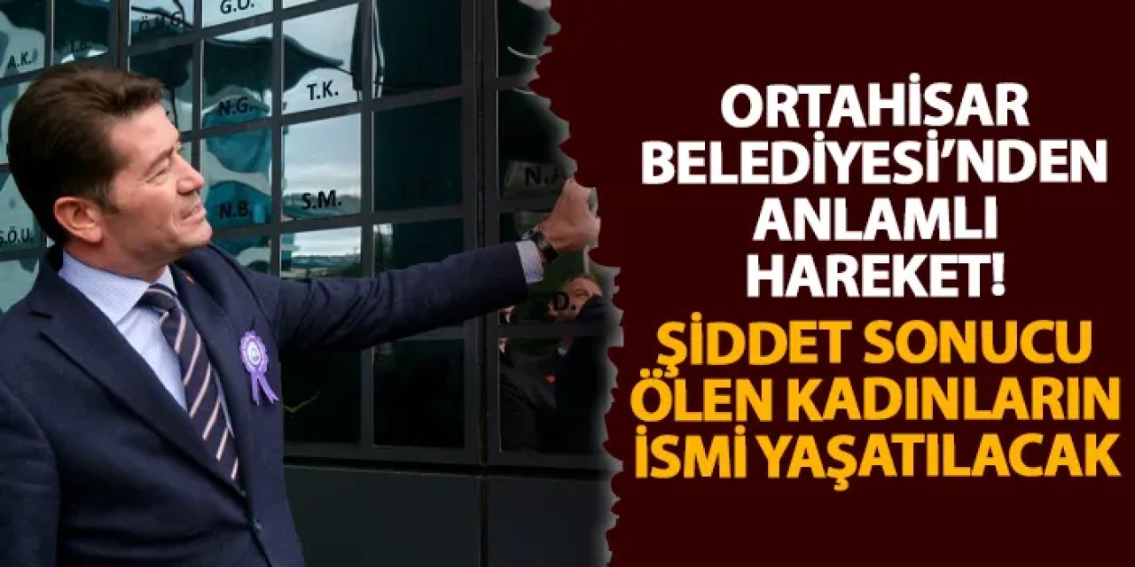 Ortahisar Belediyesi’nden anlamlı hareket! Şiddet sonucu ölen kadınların ismi yaşatılacak | Trabzon Haber