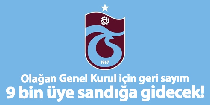 Trabzonspor Olağan Seçimli Genel Kurulu yarın başlıyor! 9 Bin üye sandığa gidecek! | Trabzon Haber