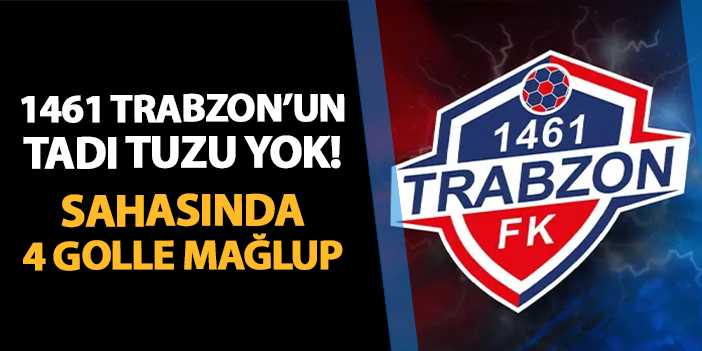 1461 Trabzon’un tadı tuzu yok! Kendi sahasında 4 golle mağlup | Trabzon Haber